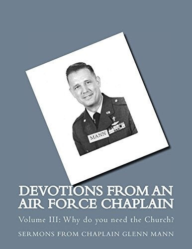 Devotions from an Air Force Chaplin Vol 3: Why do you need the Church?